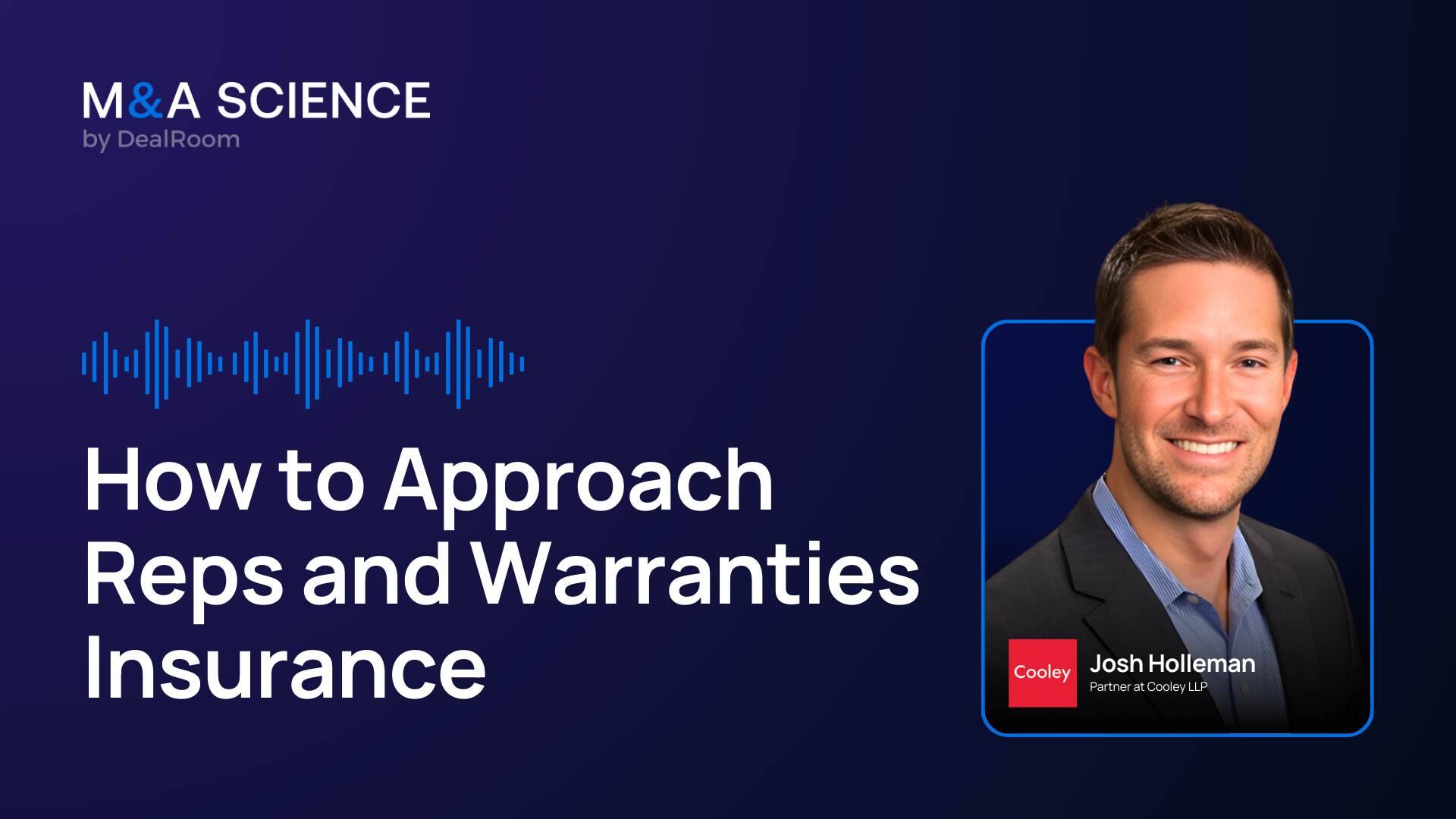 How to Approach Reps and Warranties Insurance with Josh Holleman